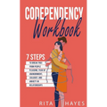 Codependency Workbook: 7 Steps to Break Free from People Pleasing, Fear of Abandonment, Jealousy, and Anxiety in Relationships - Paperback