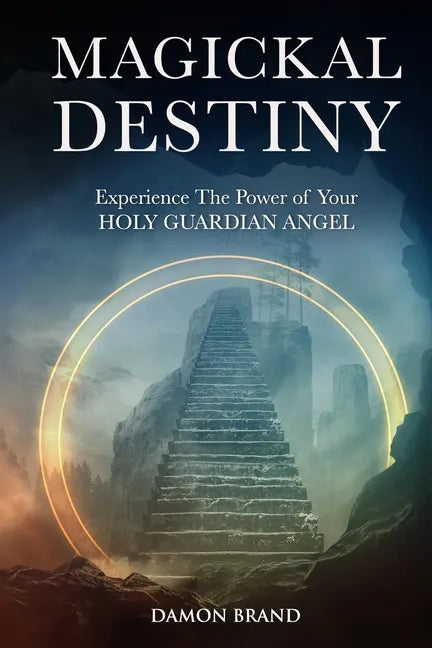 Magickal Destiny: Experience The Power of Your Holy Guardian Angel - Paperback