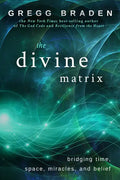 The Divine Matrix: Bridging Time, Space, Miracles, and Belief - Paperback