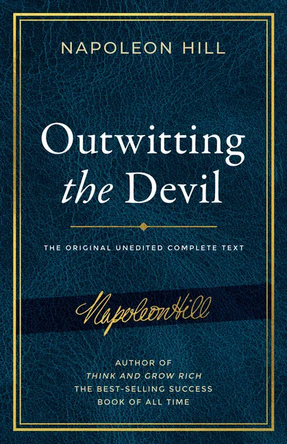 Outwitting the Devil(r): The Complete Text, Reproduced from Napoleon Hill's Original Manuscript, Including Never-Before-Published Content - Paperback