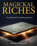 Magickal Riches: Occult Rituals For Manifesting Money - Paperback