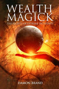 Wealth Magick: The Secrets of Extreme Prosperity - Paperback